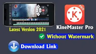 How to Download KineMaster without Watermark in 2021| KineMaster Video Editing on Mobile
