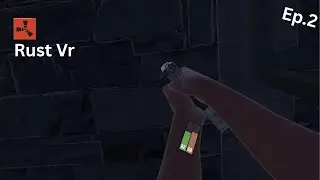 Rust Vr (Strayed Vr) Ep.2 S.1 Getting Guns