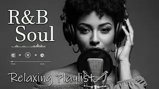 【R&B Soul】Relaxing Chill Playlist &ndash; Smooth R&B Soul Vibes - Soulful Vocals & Deep Grooves