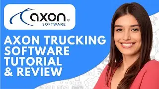 Axon Trucking Software Demo, Review & Tutorial (2025)