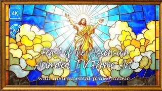 ☁️☀️Feast of Ascension TV Frame Art | 4K Catholic Screensaver + Peaceful Praise Music 2 Hours NO ADS