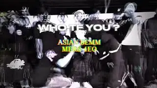 WHO TF YOU? - AsianBem x Mers-4EO   #phdrill 