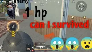 Survived in 1 hp only...