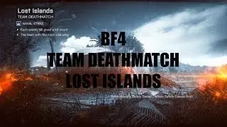 Battlefield 4 Naval Strike - Lost Islands Team Deathmatch Run Around (PC)