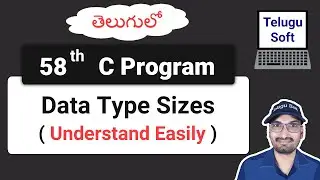 Data Type Sizes in C Telugu | c programming | Program 58 @TeluguSoft