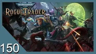 Insult to Injury - Warhammer 40k: Rogue Trader - Let's Play - 150