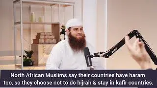 Muslims from Muslim countries(North Africa)say their country has haram too so they don't make hijrah