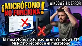El micr&oacute;fono no funciona en Windows 11 / Mi PC no reconoce el micr&oacute;fono