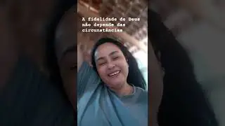 A fidelidade de Deus n&atilde;o depende das circunst&acirc;ncias.