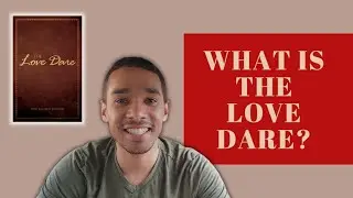 What Is The Love Dare? (Love Dare Challenge!)