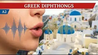 Pronounce Greek Diphthongs Like a Native