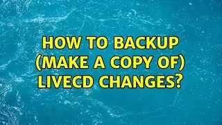 Unix & Linux: How to backup (make a copy of) LiveCD changes?