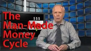 The Man-Made Money Cycle