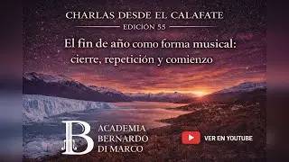 Charlas desde El Calafate I El fin de a&ntilde;o como forma musical: cierre, repetici&oacute;n y comienzo