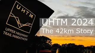 UHTM 2024  - Race Day - The 42km story