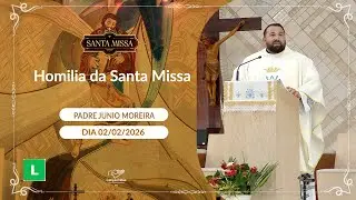 Homilia da Santa Missa - Padre Junio Moreira (02/02/2026)