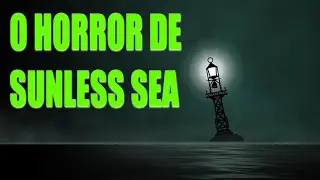 Como Sunless Sea entrega o HORROR?