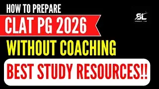 Best Study Resources for CLAT PG 2026 | How to prepare CLAT PG 2026 Without Coaching!!