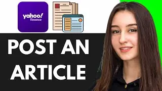 HOW TO POST AN ARTICLE ON YAHOO NEWS OR YAHOO FINANCE (2025)