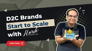 D2C Brands: Start to Scale with Harsh Mahajan