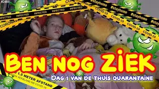 THUIS QUARANTAINE dag 1. Ik ben NOG STEEDS ZIEK. De ANDERE FAMILIE LEDEN beginnen NU OOK! #2485