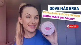 Dove Beauty Scrub: a revolu&ccedil;&atilde;o do banho! Ser&aacute; que vale a pena