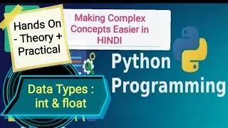 #int #float 4th Python Data Types - Int Float - Full Python in Hindi Theory plus Practical