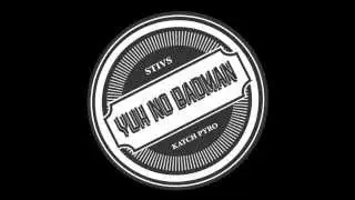 Stivs & Katch Pyro - Yuh No Badman