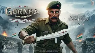 Gorkha: A Soldier - Trailer | Akshay Kumar | Sanjay Dutt, Ranveer Singh, Anushka S. | New Movie 2025