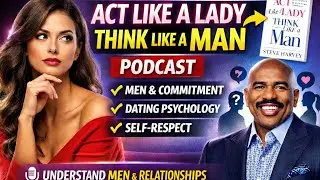 Act Like a Lady, Think Like a Man | Understanding Men, Commitment & Relationship Psychology