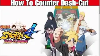 How To Counter Dash-Cut | Naruto Storm 4 Guide
