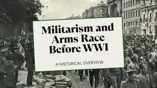 Militarism and the Arms Race Before World War I