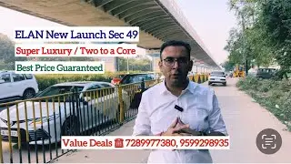 Super Luxury - Elan New Launch @ Sec 49, Sohna Road Gurgaon ☎️ Value Deals
