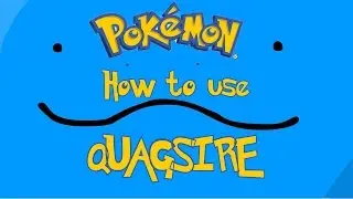 Pokemon: How to Use #3 - Quagsire (Pokemon ORAS)