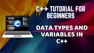 1.4 Data types and Variable in C++ | C++ Tutorial for Beginners
