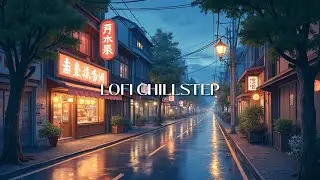 Lofi Chillstep Mix for Study, Sleep & Relaxation 🌙 Calm Beats for Focus & Stress Relief