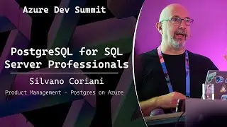 PostgreSQL for SQL Server Professionals - Silvano Coriani - Azure Dev Summit 2025