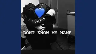 Dont Know My Name