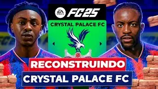 REBUILDING THE CRYSTAL PALACE! 🏴󠁧󠁢󠁥󠁮󠁧󠁿 | FC 25 CAREER MODE