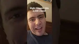 Night Steppin' hits 2,000 views! #callancmp #keepitlemon