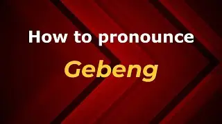How to pronounce Gebeng in Malaysia? Malaysian pronunciation of Gebeng - Pronounce Names