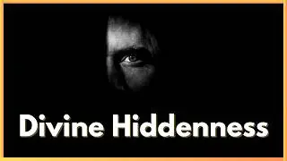 If God exists, Where Is He? (Divine Hiddenness)