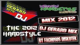 MEXICAN HARDSTYLE ( DJ GERARD MIX 2012 by FACHOSOS DISKOTEK )