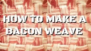 How to make a Bacon Weave
