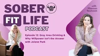Episode 12: Gray Area Drinking & Why Willpower Isn't the Answer with Jolene Park