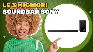 Le 3 migliori soundbar Sony 2026: ideali per chi vuole efficienza e risparmio