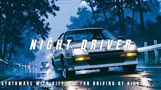 Night Driver - Synthwave with City Pop for Driving at Night
