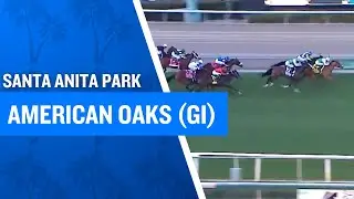 2025 $300,000 American Oaks (G1) at Santa Anita Park