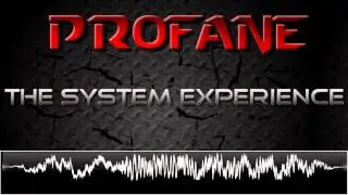 Profane - The System Experience (Preview) [HSG Label]