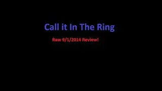 Call it in the Ring! (RAW 9/1/2014 Review)